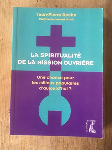 La Spiritualit&eacute; de la mission ouvri&egrave;re : Une chance pour les milieux populaires d'aujourd'hui ?