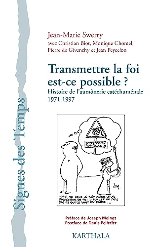 Transmettre la foi est-ce possible ? : Histoire de l'aumônerie catéchuménale 1971-1997