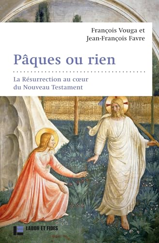 Pâques ou rien : La résurrection au coeur du NT