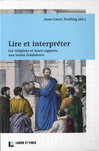Lire et interpréter : Les religions et leurs rapports aux textes fondateurs