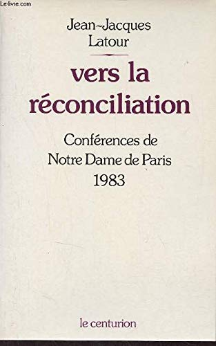 Vers la réconciliation : Conférences de Notre-Dame de Paris 1983