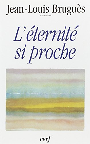 L'éternité si proche : Conférences du Carême 1995, à Notre-Dame de Paris