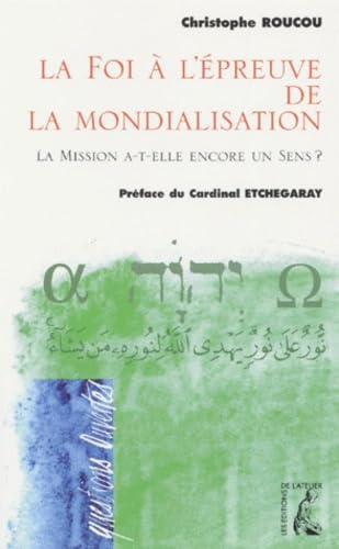 La Foi à l'épreuve de la mondialisation : La Mission a-t-elle encore un sens ?