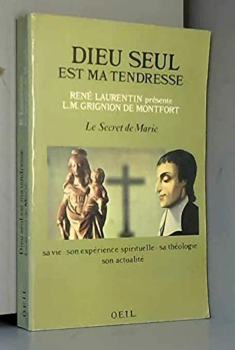 Dieu seul est ma tendresse : René Laurentin présente L.M. Grignion de Montfort