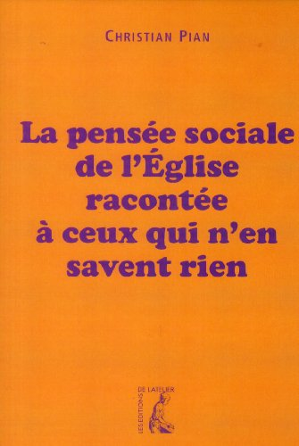 La Pensée sociale de l'Eglise racontée à ceux qui n'en savent rien