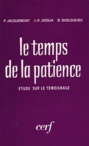 Le Temps de la patience : &eacute;tude sur le t&eacute;moignage