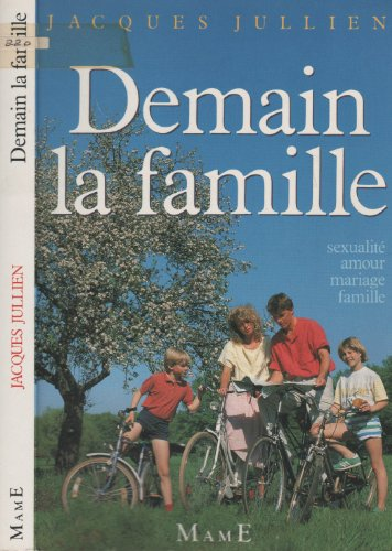 Demain la famille: sexualité, amour, mariage, famille