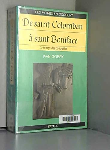 De saint Colomban à saint Boniface : Le temps des conquêtes