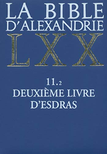 La Bible d'Alexandrie. 11.2 Deuxième livre d'Esdras