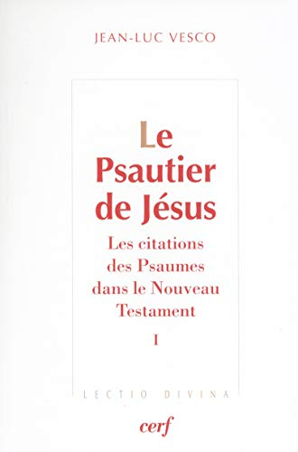 Le Psautier de Jésus : Les citations des Psaumes dans le Nouveau Testament I