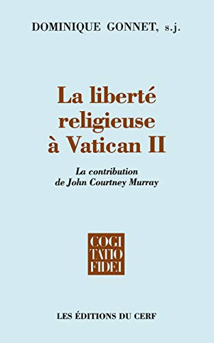La Liberté religieuse à Vatican II: la contribution de John Courtney Murray SJ