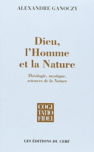 Dieu, l'homme et la nature: théologie, mystique et sciences de la nature