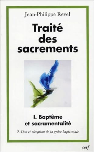 Trait&eacute; des sacrements: I - Bapt&ecirc;me et sacramentalit&eacute;: 2 - Don et r&eacute;ception de la gr&acirc;ce baptismale