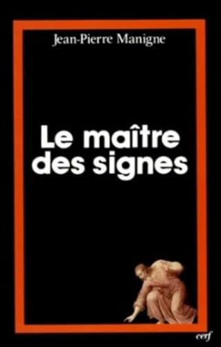 Le Maître des signes [Poétique de la foi. 1]