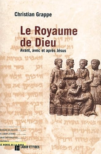 Le Royaume de Dieu: Avant, avec et après Jésus