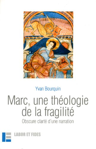 Marc, une théologie de la fragilité : Obscure clarté d'une narration