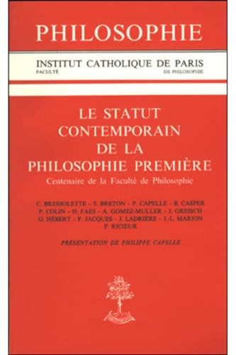 Le Statut contemporain de la philosophie première: centenaire de la faculté de philosophie