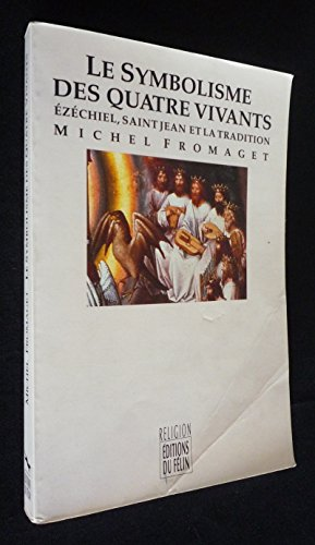 Le Symbolisme des quatre Vivants: Ezéchiel, Saint Jean et la Tradition