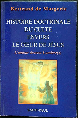 Histoire doctrinale du culte au coeur de Jésus. 2 - L'amour devenu lumière(s)