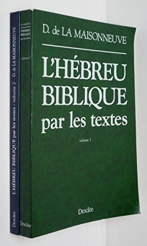 L'Hébreu biblique par les textes: analyse, commentaires, précis de grammaire, lexique, accompagnés du texte hébreu