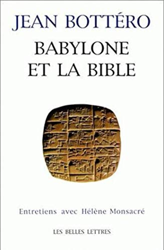Babylone et la Bible: entretiens avec Hélène Monsacré