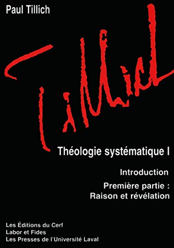 Théologie systématique I : Introduction. Première partie : Raison et révélation