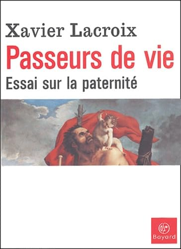 Passeurs de vie : Essai sur la paternité