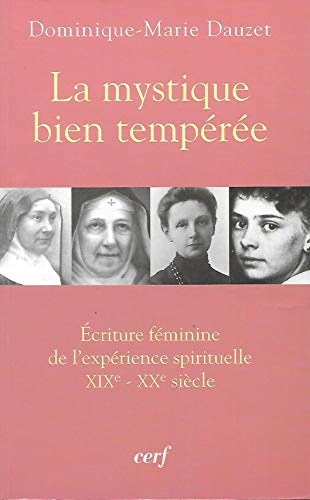La Mystique bien tempérée : Ecriture féminine de l'expérience spirituelle XIXè - XXè siècle