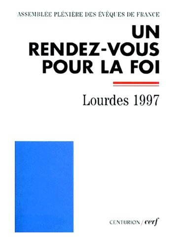 Un rendez-vous pour la foi. Lourdes 1997.