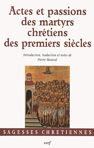 Actes et passions des martyrs chrétiens des premiers siècles