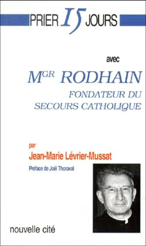 Prier 15 jours avec Mgr Rodhain, fondateur du Secours catholique