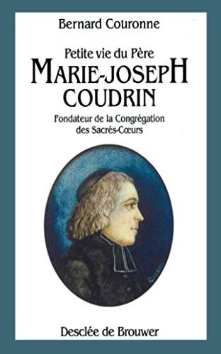 Petite vie du Père Marie-Joseph Coudrin (1768-1837)