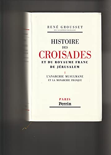 Histoire des croisades et du royaume franc de Jérusalem