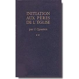 Initiation aux Pères de l'Eglise : Tome 2