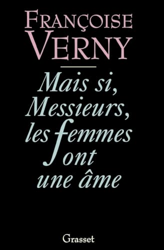 Mais si, messieurs, les femmes ont une âme