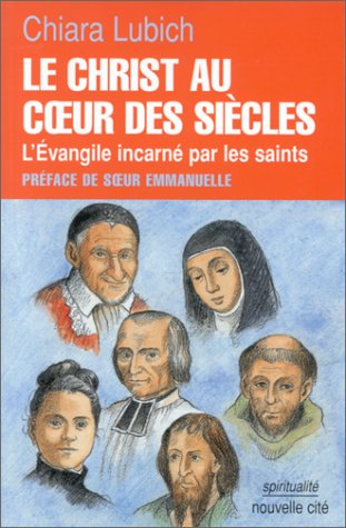 Le Christ au coeur des siècles : L'évangile incarné par les saints