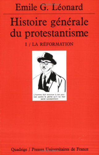 Histoire générale du Protestantisme. 1 - La réformation