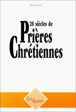 20 siècles de Prières chrétiennes