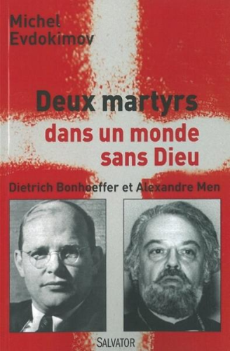 Deux martyrs dans un monde sans Dieu : Dietrich Bonhoeffer et Alexandre Men