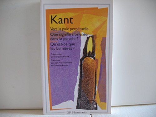 Vers la paix perpétuelle. Que signifie s'orienter dans la pensée ? Qu'est-ce que les Lumières ?