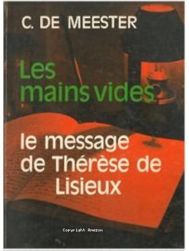 Les mains vides : Le message de Thérèse de Lisieux