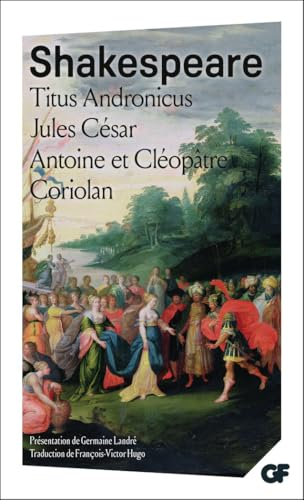 Titus Andronicus, Jules César, Antoine et Cléopâtre, Coriolan
