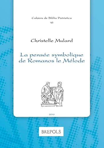 La pensée symbolique de Romanos le Mélode