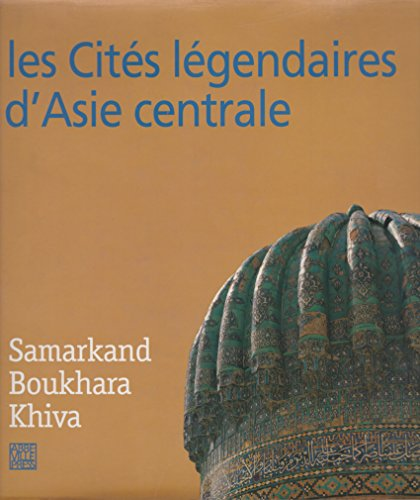 Les cités légendaires d'Asie centrale