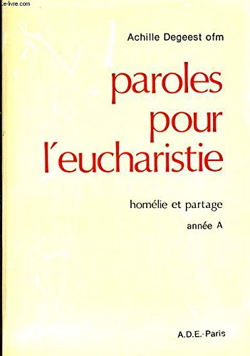 Paroles pour l'eucharistie : Homélie et partage année A