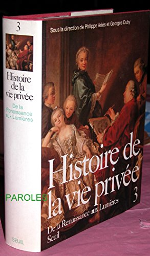 Histoire de la vie privée - Tome 3 - De la Renaissance aux Lumières