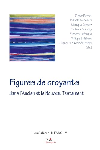 Figures de croyants dans l'Ancien et le Nouveau Testament