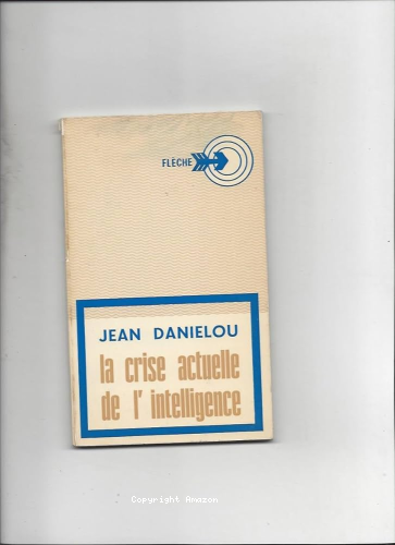 La Crise actuelle de l'intelligence