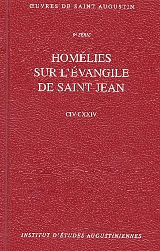 Hom&eacute;lies sur l'&eacute;vangile de saint Jean CIV-CXXIV