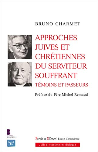 Approches juives et chr&eacute;tiennes du serviteur souffrant